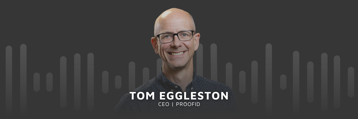 Tom Eggleston, Co-founder and CEO of ProofID